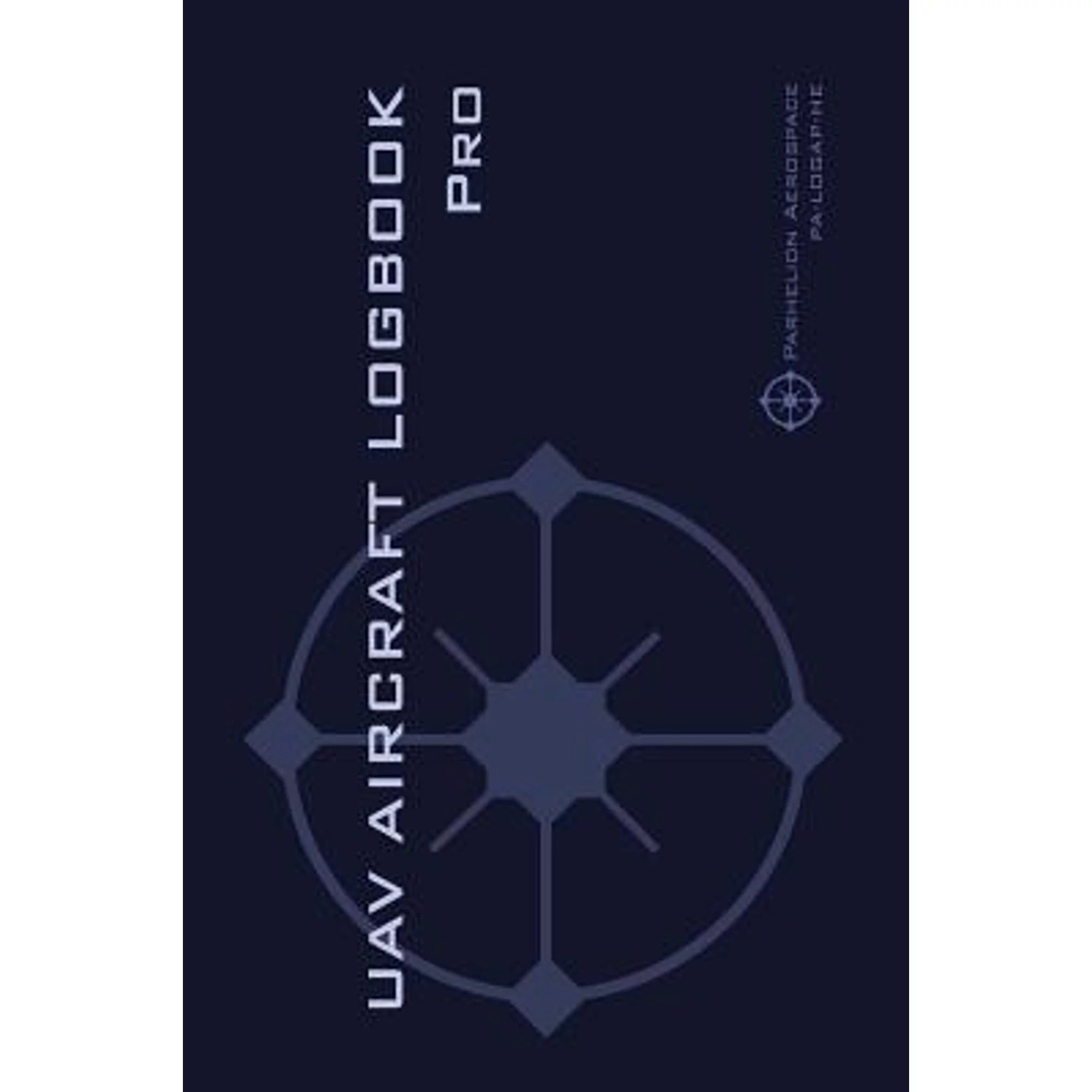 Pre-Owned UAV AIRCRAFT LOGOOK Pro: The Complete Technical Logbook Professional Drone Operators - Coating 9782839925105) by Michael L Rampey