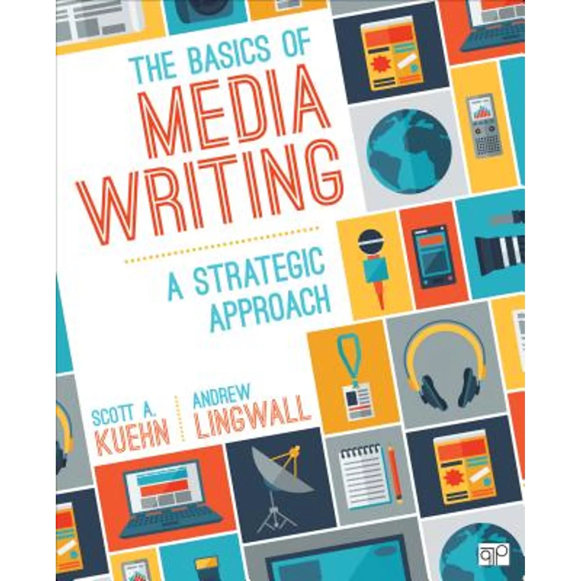 Pre-Owned The Basics of Media Writing: A Strategic Approach (Paperback 9781506308104) by Scott A Kuehn, James Andrew Lingwall
